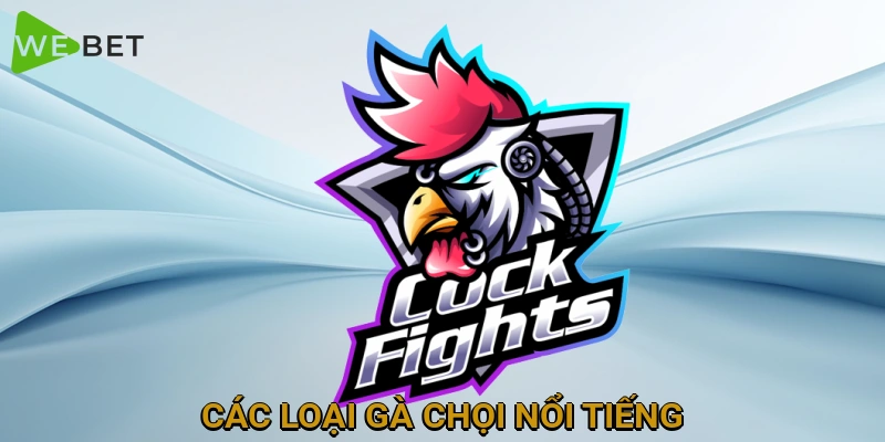 cac-loai-ga-choi-noi-tieng