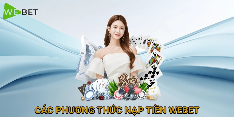 cac-phuong-thuc-nap-tien-webet