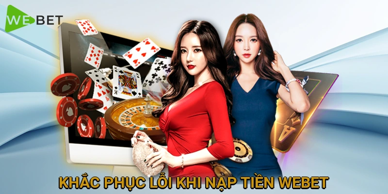 khac-phuc-loi-khi-nap-tien-webet