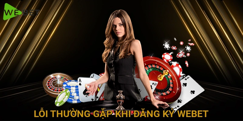 loi-thuong-gap-khi-dang-ky-webet