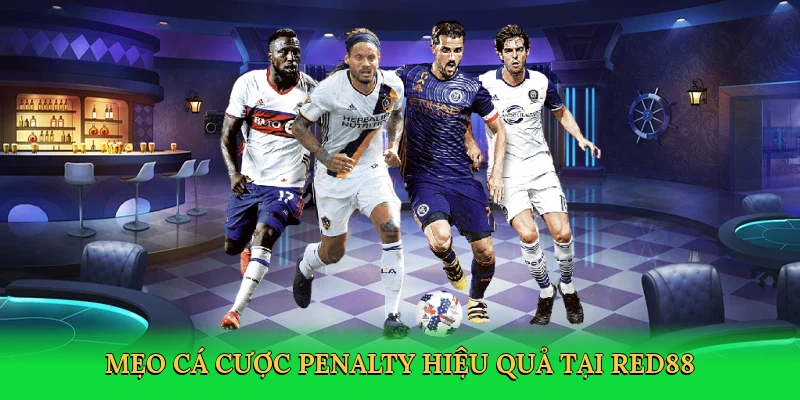 Mẹo cá cược penalty hiệu quả tại RED88